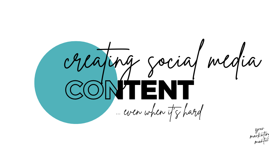 Creating Social Media Content, Even When It’s Not Easy